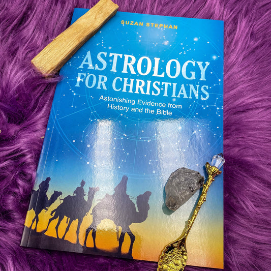 Astrology for Christians: Astonishing Evidence from History and the Bible by Suzan Stephan