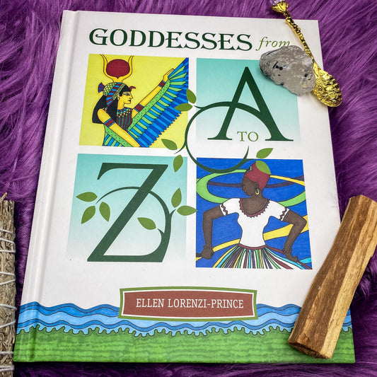 Goddesses from A to Z by Ellen Lorenzi-Prince