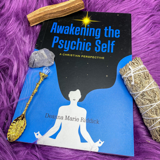 Awakening the Psychic Self: A Christian Perspective by Deanna Marie Riddick